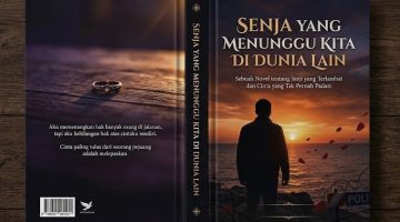 Novel Anonim “Senja yang Menunggu Kita di Dunia Lain” Viral, Kutipannya Guncang Emosi Warganet